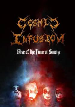 Cosmic Infusion : Rise of the Funeral Smoke